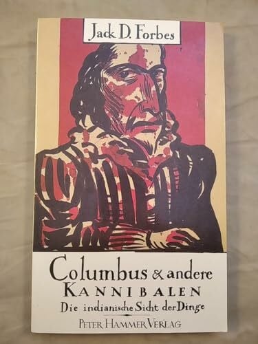 Forbes, Jack D. Columbus und andere Kannibalen: Die indianische Sicht der Dinge