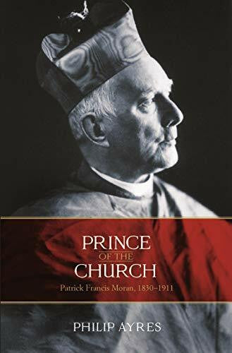Ayres, Philip Prince of the Church: Patrick Francis Moran, 1830-1911