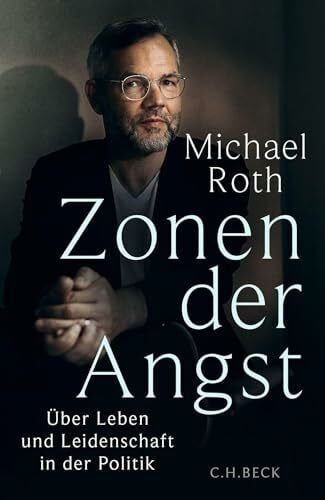 Roth, Michael Zonen der Angst: Über Leben und Leidenschaft in der Politik