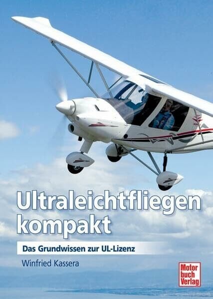 Kassera, Winfried Ultraleichtfliegen kompakt: Das Grundwissen zur UL-Lizenz