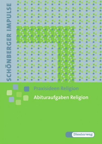 Dam, Harmjan Schönberger Impulse. Praxisideen Religion: Abituraufgaben Religion