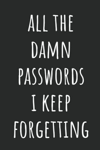 Kovings, Jynnifer All The Damn Passwords I Keep Forgetting: Alphabetized Internet Address Logbook | Website Password Tracker With Tabs | Funny Gag Gift Idea For Men And Women