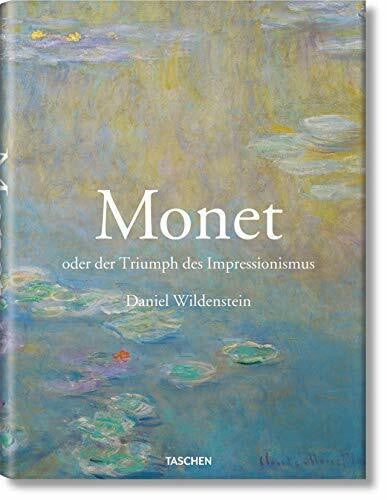 Wildenstein, Daniel Monet oder Der Triumph des Impressionismus