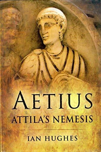 Hughes, Ian Aetius: Attila's Nemesis