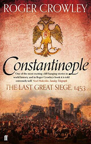 Crowley, Roger Constantinople: The Last Great Siege, 1453