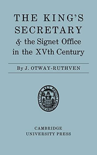 Otway-Ruthven, J. The King's Secretary and the Signet Office in the XV Century