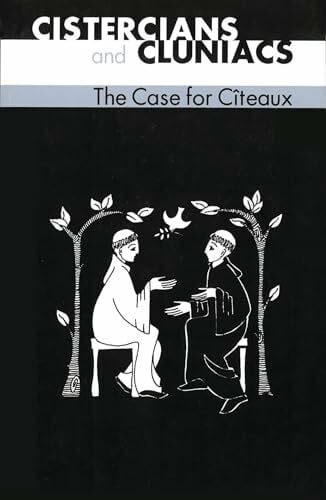 Idung Of Prüfening Cistercians And Cluniacs: The Case for Citeaux: The Case for Cîteaux (Cistercian Fathers, 33, Band 33)