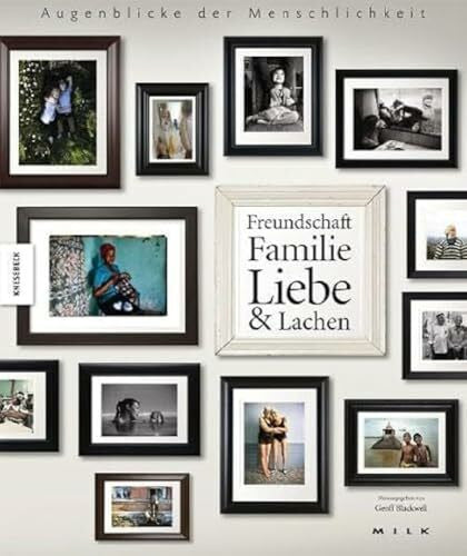 MILK Augenblicke der Menschlichkeit: Freundschaft, Familie, Liebe & Lachen