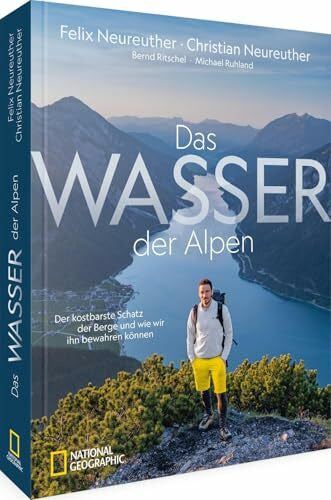 Ruhland, Michael Bildband: Das Wasser der Alpen: Naturschutz in den Alpen: So erhalten wir das Wasservorkommen und damit die Wasserversorgung