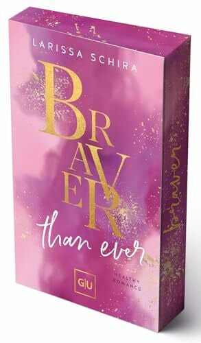 Schira, Larissa Braver Than Ever (Erstauflage exklusiv mit Farbschnitt und Character Card) (GU New Adult)