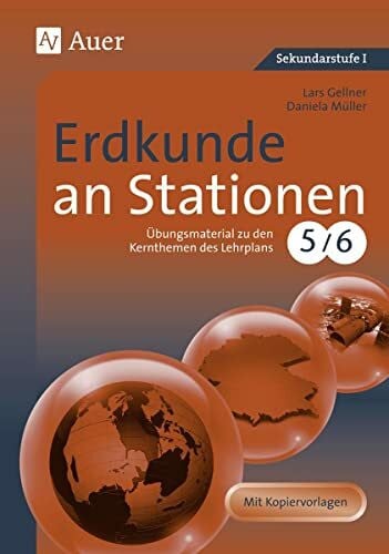 Müller, Daniela Erdkunde an Stationen 5-6: Übungsmaterial zu den Kernthemen des Lehrplans, Klassen 5/6: Übungsmaterial zu den Kernthemen des Lehrplans 5/6. Mit ... (Stationentraining Sekundarstufe Erdkunde)