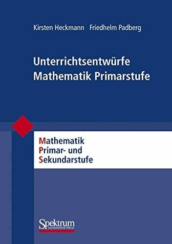 Kirsten Heckmann Unterrichtsentwürfe Mathematik Primarstufe, Band 1 (Mathematik Primarstufe und Sekundarstufe I + II) (German Edition)