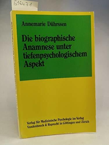 Annemarie Dührssen Die biographische Anamnese unter tiefenpsychologischem Aspekt