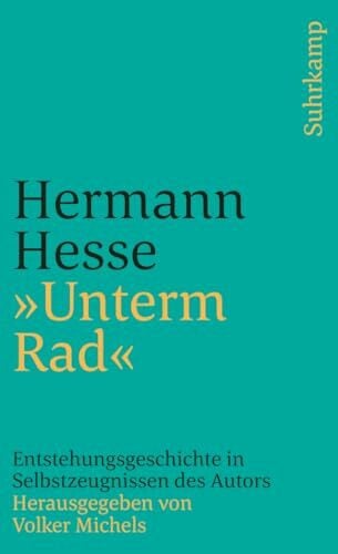 Hesse, Hermann »Unterm Rad«: Entstehungsgeschichte in Selbstzeugnissen des Autors (suhrkamp taschenbuch)