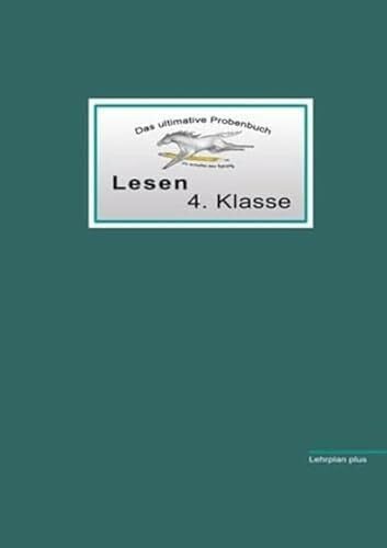 Mandl, Mandana Das ultimative Probenbuch Lesen 4. Klasse: Lehrplan Plus (Das ultimative Probenbuch: Deutsch 4. Klasse)