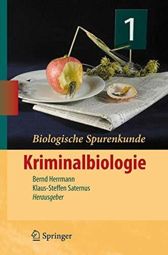 Saternus, Klaus-Steffen Biologische Spurenkunde, Bd.1 : Kriminalbiologie: Band 1: Kriminalbiologie