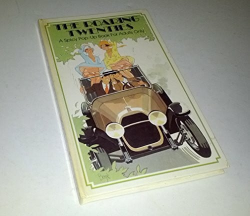 Peter Seymour/Borje Svensson (Ill.) The Roaring Twenties. A Spicy Pop-Up Book for Adults Only.