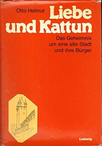 Liebe und Kattun. Das Geheimnis um eine alte Stadt und ihre Bürger