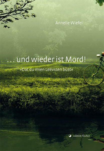 Wiefel, Annelie ... und wieder ist Mord!: Dat du mien Leevsten büst