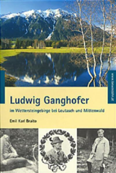 Braito, Emil Karl Ludwig Ganghofer im Wettersteingebirge bei Leutasch und Mittenwald