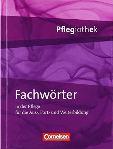 Henke, Friedhelm Pflegiothek - Einführung und Vertiefung für die Aus-, Fort-, und Weiterbildung / Fachwörter in der Pflege: Fachwörterbuch