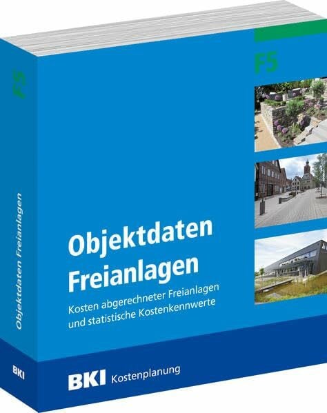 BKI Baukosteninformationszentrum Deutscher Architektenkammern BKI Objektdaten F5 Freianlagen: Kosten abgerechneter Freianlagen und statistische Kostenkennwerte