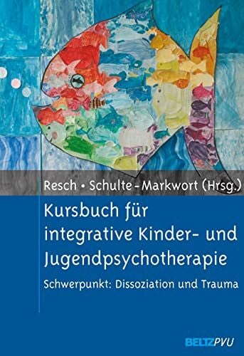Michael Schulte-Markwort Kursbuch für integrative Kinder- und Jugendpsychotherapie 2005 Schwerpunkt: Dissoziation und Trauma