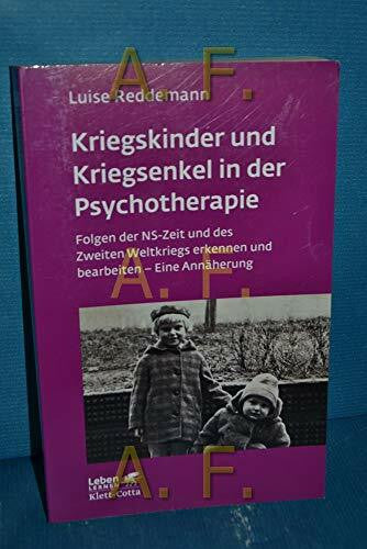 Reddemann, Luise Kriegskinder und Kriegsenkel in der Psychotherapie: Folgen der NS-Zeit und des Zweiten Weltkriegs erkennen und bearbeiten - Eine Annäherung (Leben lernen)