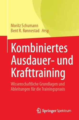 Rønnestad, Bent R. Kombiniertes Ausdauer- und Krafttraining: Wissenschaftliche Grundlagen und Ableitungen für die Trainingspraxis