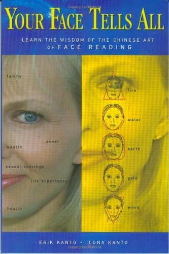 Kanto, Erik Your Face Tells All: Learn The Wisdom Of The Chinese Art Of Face Reading
