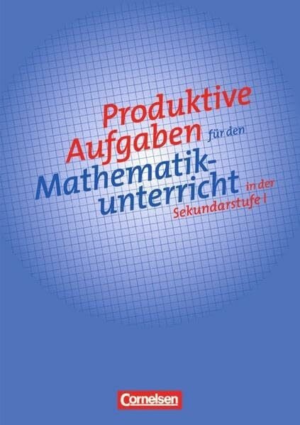 Kroll, Wolfgang Produktive Aufgaben für den Mathematikunterricht - Sekundarstufe I / 5.-10. Schuljahr - Aufgabensammlung