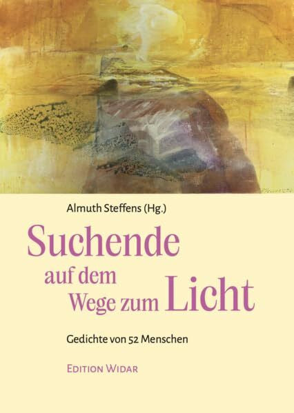 Steffens, Almuth Suchende auf dem Wege zum Licht: Gedichte von 52 Menschen