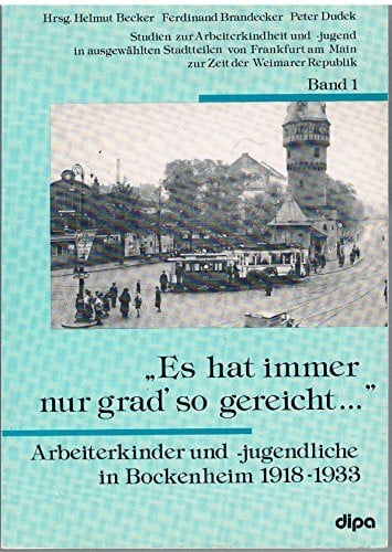 Helmut Becker und Brandecker u.a. Ferdinand Es hat immer nur grad' so gereicht.... Arbeiterkinder und -jugendliche in Bockenheim 1918-1933