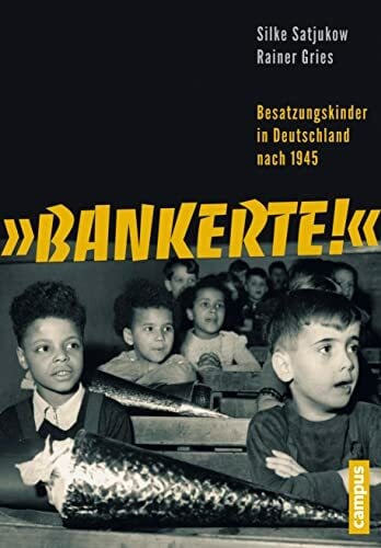 Gries, Rainer »Bankerte!«: Besatzungskinder in Deutschland nach 1945