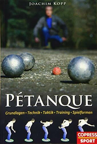 Joachim Kopp Pétanque: Grundlagen, Technik, Taktik, Training, Spielformen