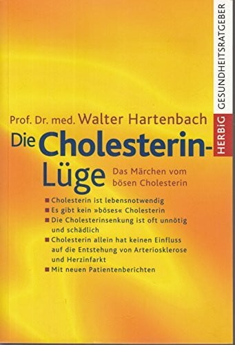 Hartenbach, Walter Die Cholesterin- Lüge. Das Märchen vom bösen Cholesterin