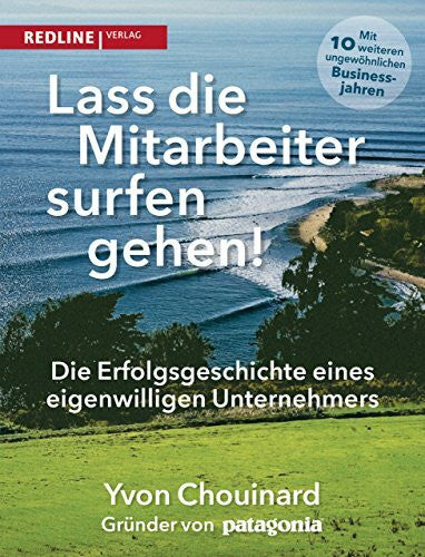 Klein, Naomi Lass die Mitarbeiter surfen gehen: Die Erfolgsgeschichte eines eigenwilligen Unternehmers