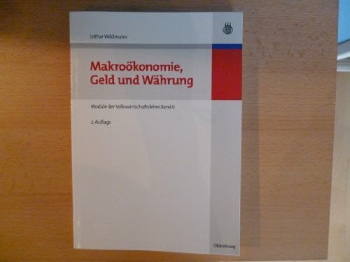 Wildmann, Lothar Makroökonomie, Geld und Währung: Module Der Volkswirtschaftslehre Band Ii