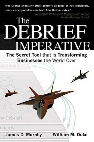 Duke, William M. The Debrief Imperative: The Secret Tool That is Transforming Businesses the World Over