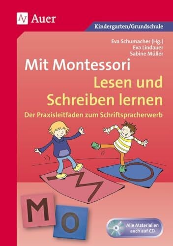 (Hg), Eva Schumacher Mit Montessori Lesen und Schreiben lernen: Der Praxisleitfaden zum Schriftspracherwerb (1. und 2. Klasse): Der Praxisleitfaden zum ... (Deutsch mit Montessori)