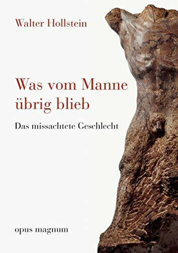 Hollstein, Walter Was vom Manne übrig blieb: Das missachtete Geschlecht