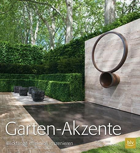 Timm, Ulrich Garten-Akzente: Blickfänge effektvoll inszenieren