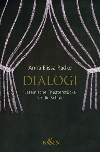 Radke, Anna Elissa Dialogi: Lateinische Theaterstücke für die Schule