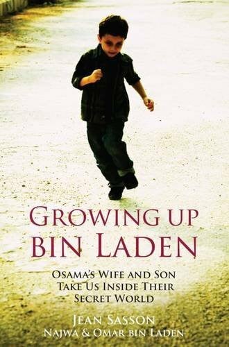 Bin Laden, Omar Growing Up Bin Laden: Osama's Wife and Son Take Us Inside Their Secret World