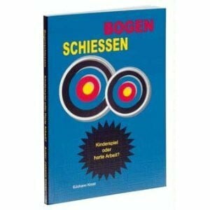 Krost, Johann Bogenschiessen: Kinderspiele oder harte Arbeit? Eine Fortsetzung des Erfolgsbuches Von 0 auf 1300. Einzigartig in seiner Vielfalt und Fülle von ... für jedermann, ob Anfänger oder Trainer