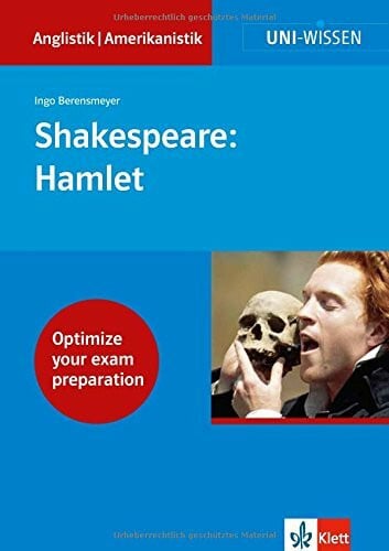 Ingo Berensmeyer Uni Wissen Shakespeare: Hamlet: Anglistik/Amerikanistik, Sicher im Studium: Optimize your exam preparation (Uni-Wissen Anglistik/Amerikanistik)