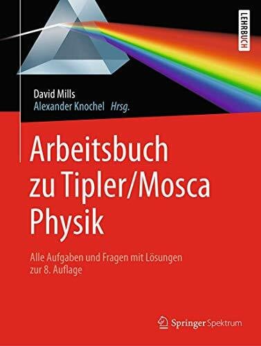 Zillgitt, Michael Arbeitsbuch zu Tipler/Mosca, Physik: Alle Aufgaben und Fragen mit Lösungen zur 8.Auflage