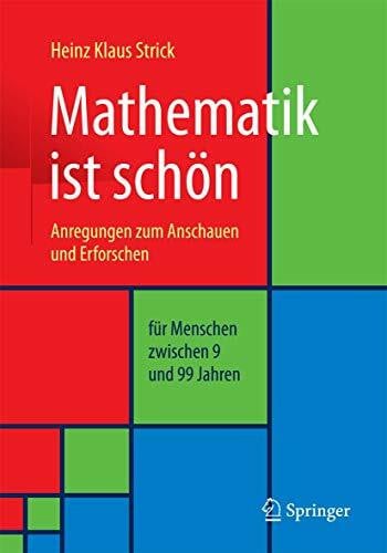Strick, Heinz Klaus Klaus Mathematik ist schön: Anregungen zum Anschauen und Erforschen für Menschen zwischen 9 und 99 Jahren