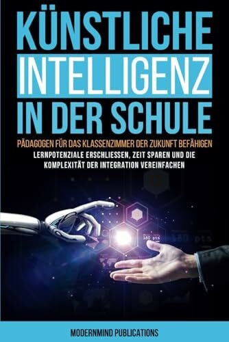 Publications, ModernMind Künstliche Intelligenz in der Schule: Pädagogen für das Klassenzimmer der Zukunft befähigen—Lernpotenziale erschließen, Zeit sparen und die Komplexität der Integration vereinfachen