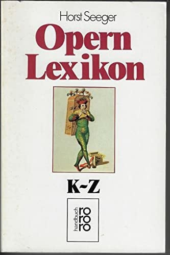 Seeger, Horst Opernlexikon: K - Z (rororo handbuch)